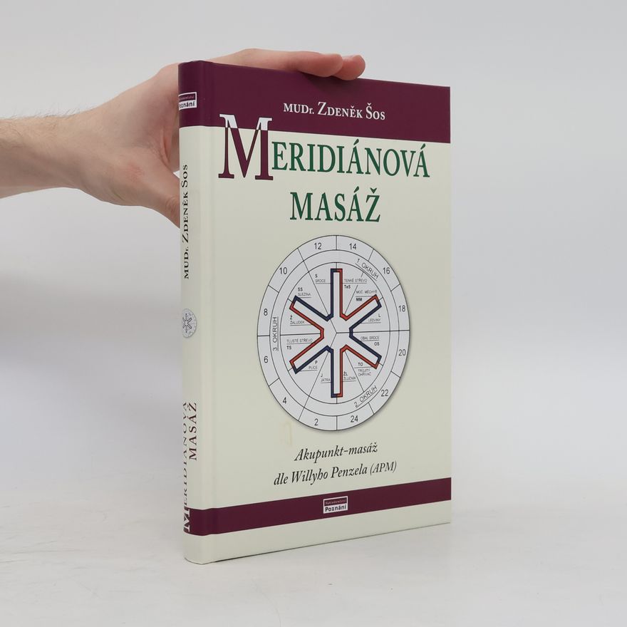 Zdeněk Šos Meridiánová masáž : akupunkt-masáž dle Willyho Penzela (APM)