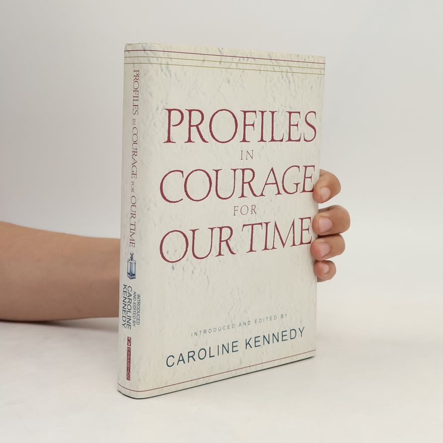 Caroline Kennedy Profiles in Courage For Our Time