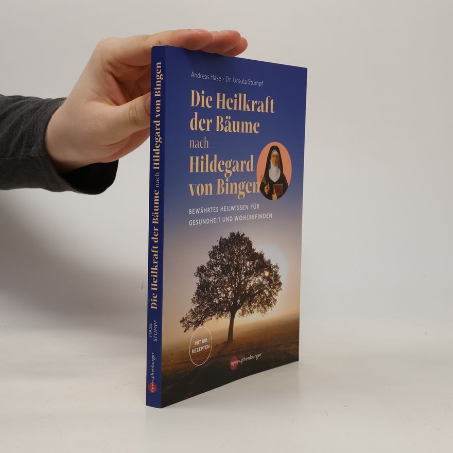 Andreas Hase Die Heilkraft der Bäume nach Hildegard von Bingen