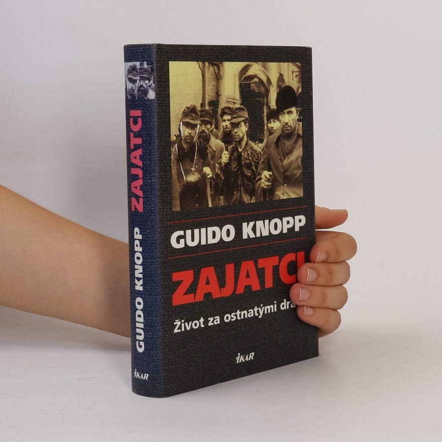 Guido Knopp Zajatci - život za ostnatými dráty