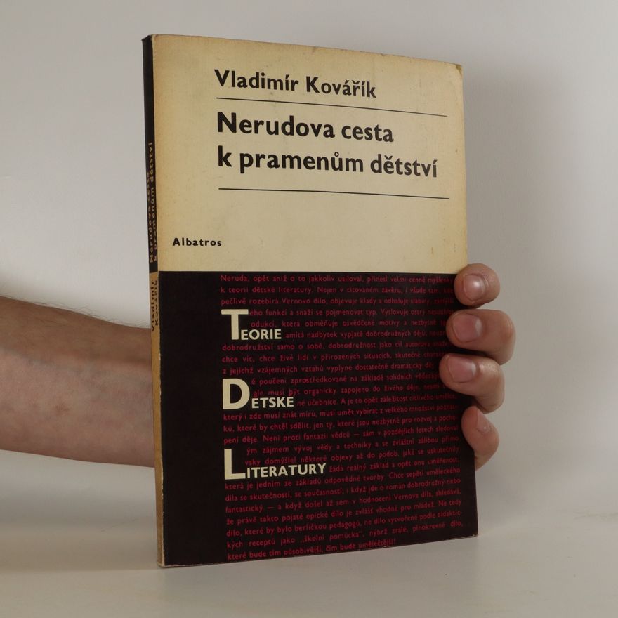 Vladimír Kovářík Nerudova cesta k pramenům dětství. Studie o dítěti a dětství v životě a díle Jana Nerudy
