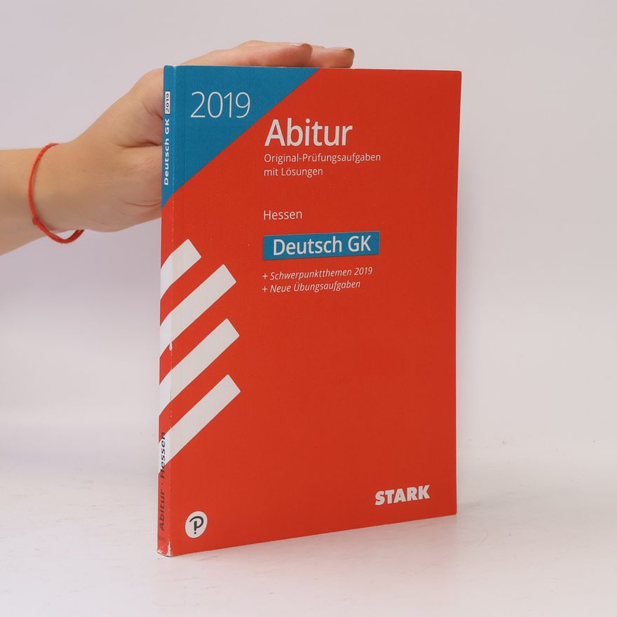 Kolektív autorov Abiturprüfung Hessen 2019 - Deutsch GK: Original-Prüfungsaufgaben mit Lösungen. Schwerpunktthemen 2019. Neue Übungsaufgaben