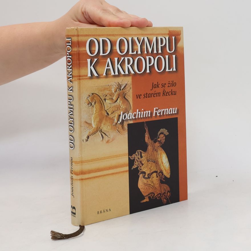 Joachim Fernau Od Olympu k Akropoli. Jak se žilo ve starém Řecku