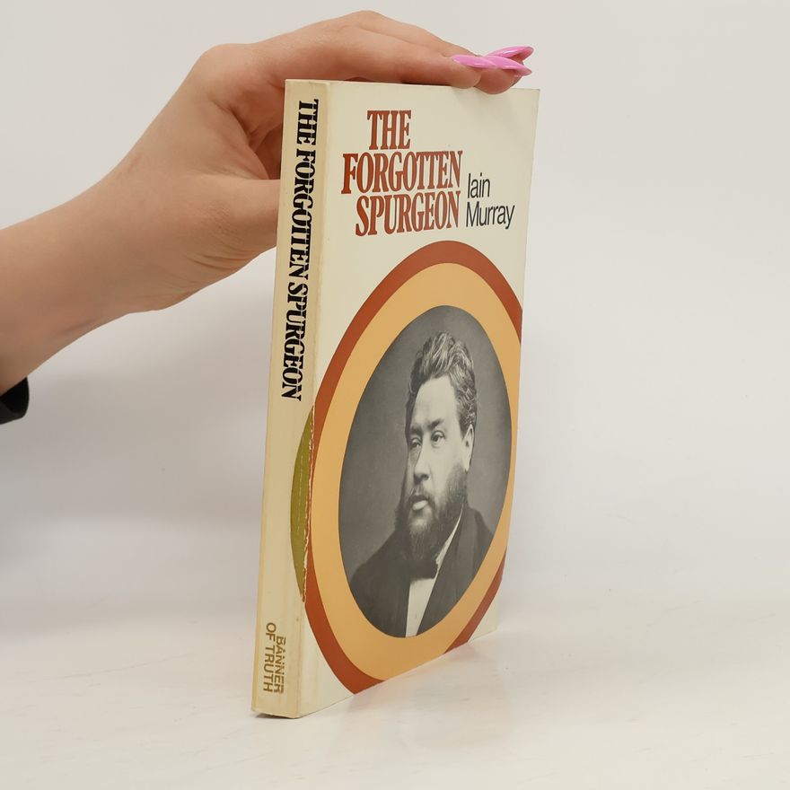 Iain Hamish Murray The Forgotten Spurgeon