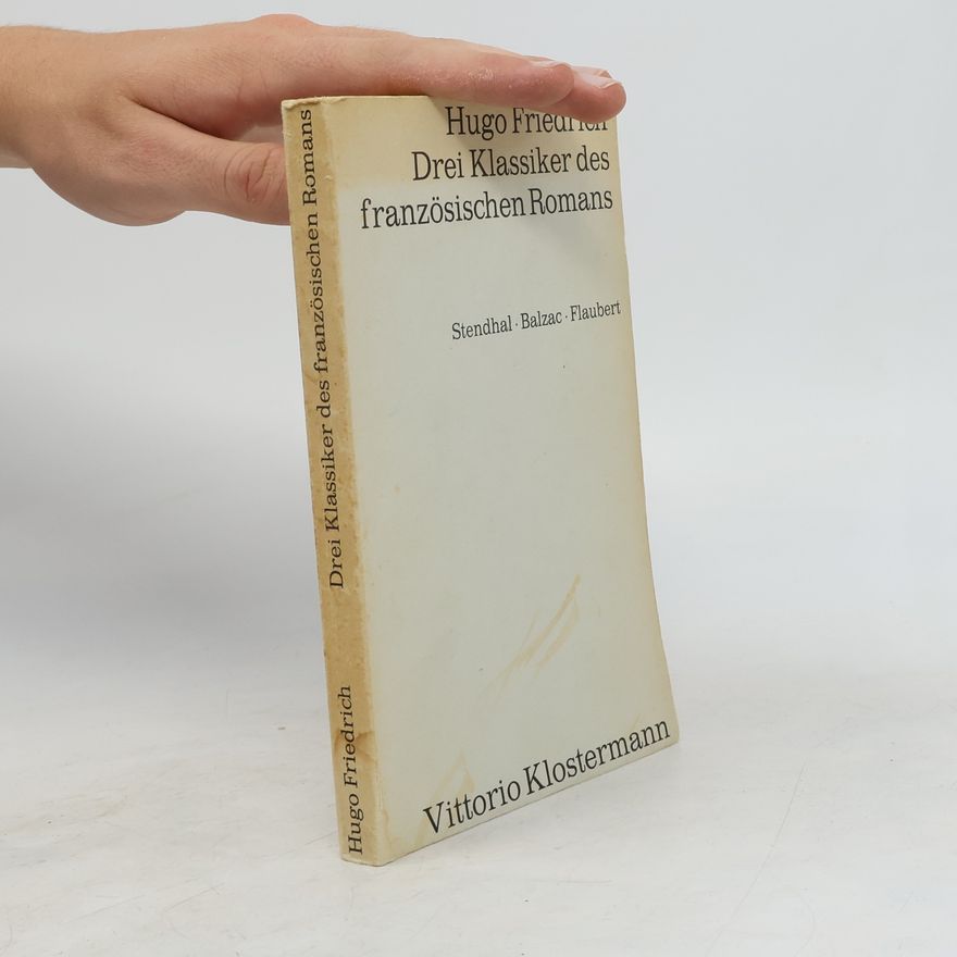 Hugo Friedrich Drei Klassiker des französischen Romans