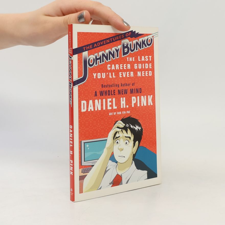 Daniel H. Pink The Adventures of Johnny Bunko. Die Abenteuer von Johnny Bunko, englische Ausgabe