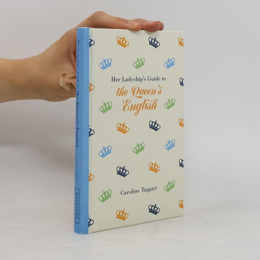 Caroline Taggart Her Ladyship's Guide to the Queen's English