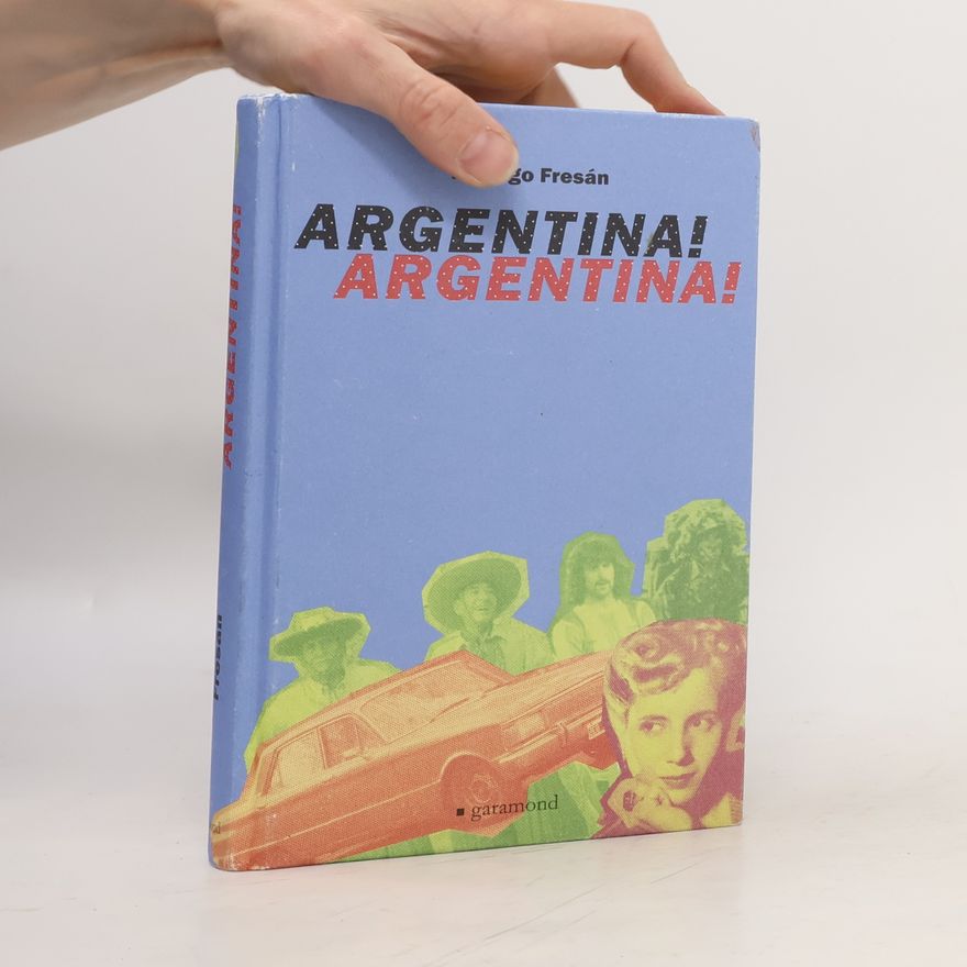 Rodrigo Fresán Argentina! Argentina!
