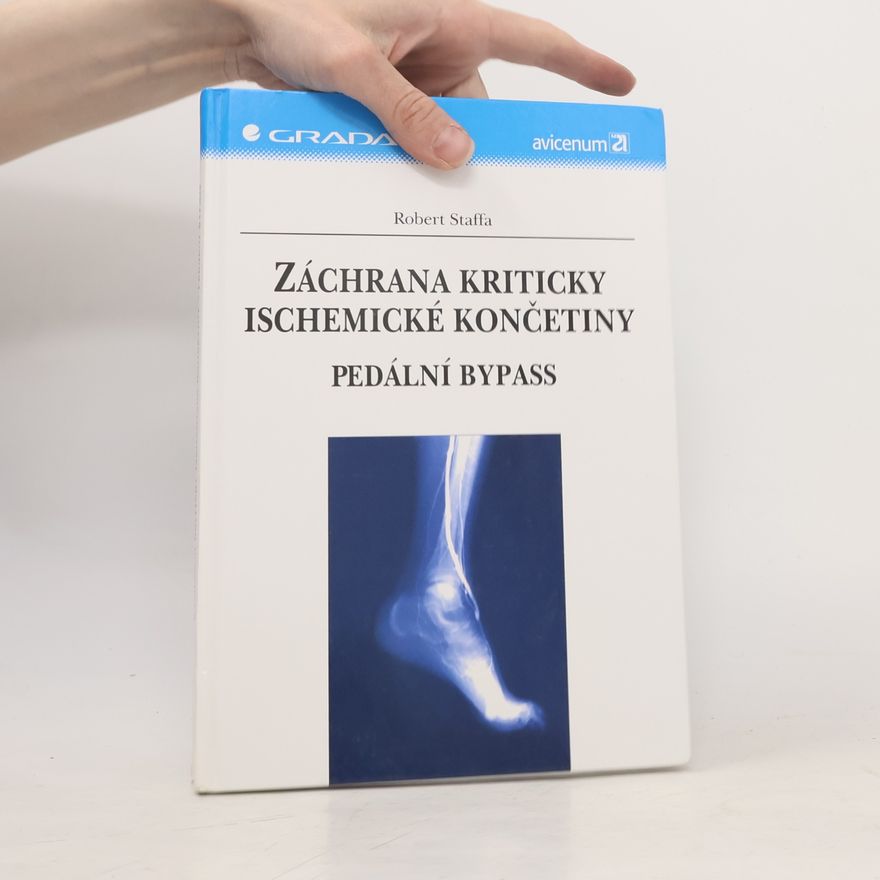 Robert Staffa Záchrana kriticky ischemické končetiny. Pedální bypass