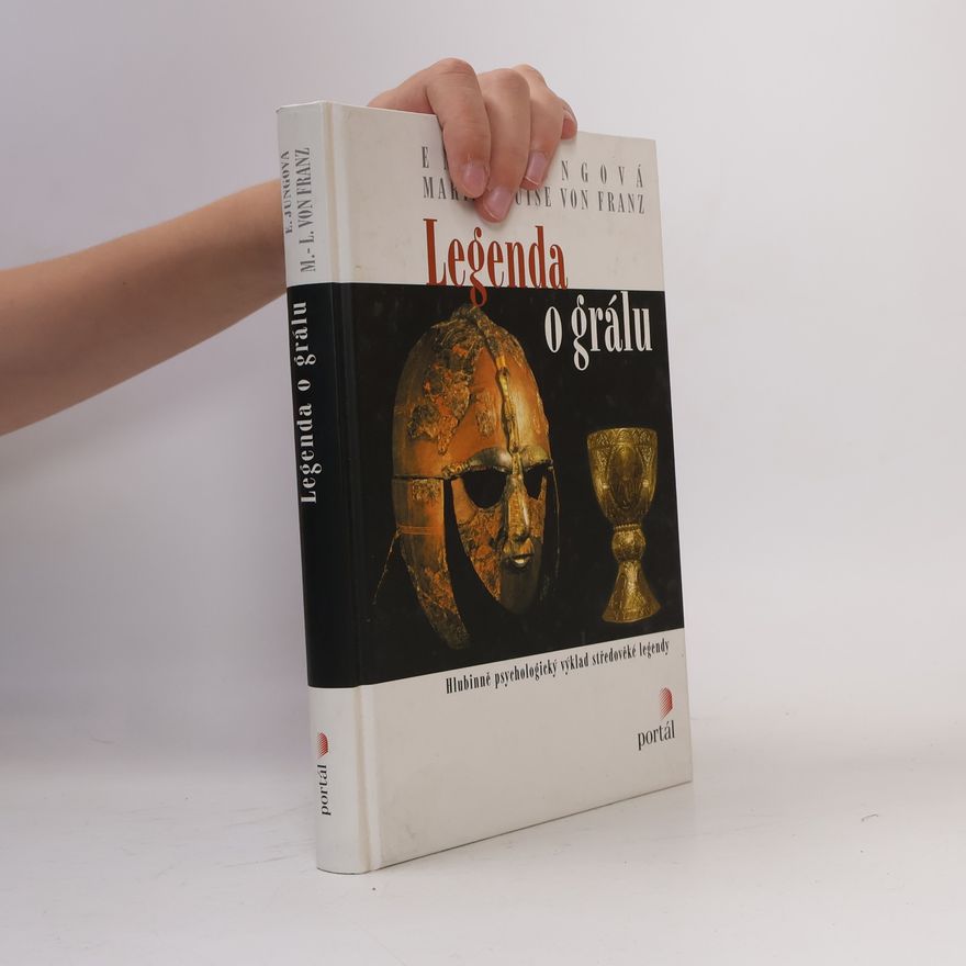 Emma Jung Legenda o grálu : hlubinně psychologický výklad středověké legendy