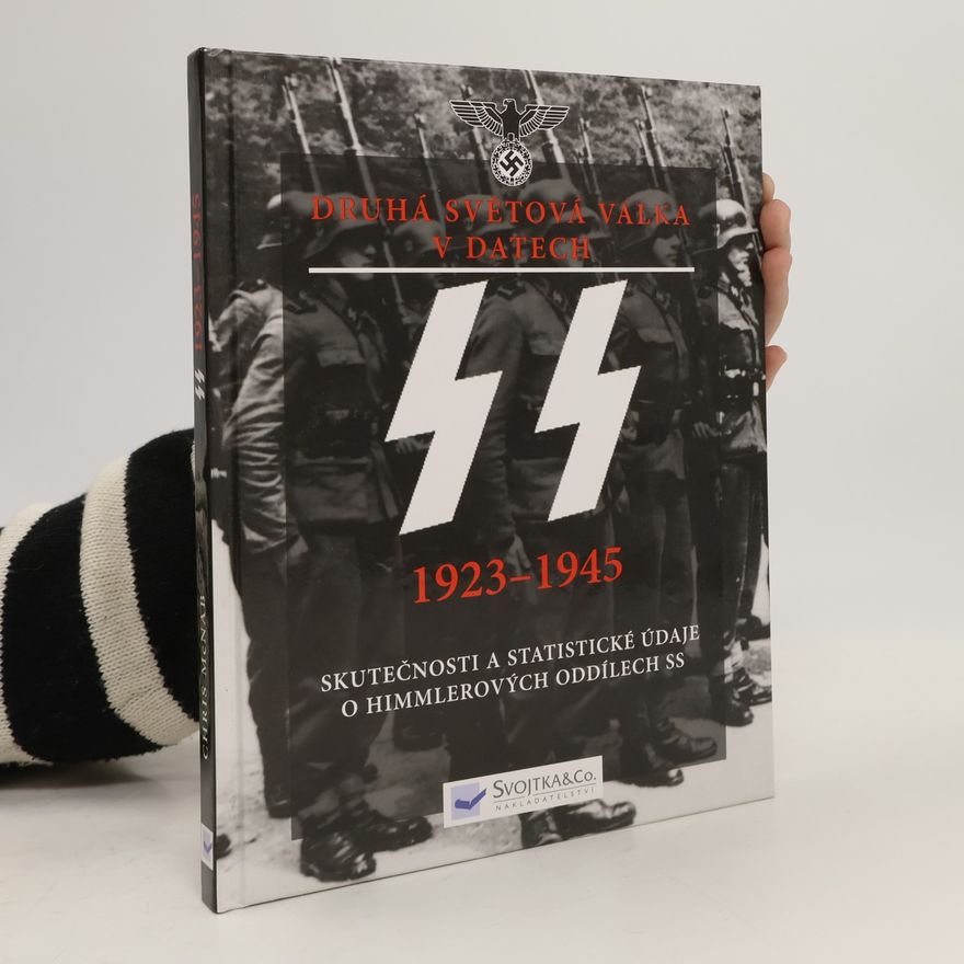 Chris McNab SS 1923-1945: základní skutečnosti a údaje o Himmlerových oddílech SS