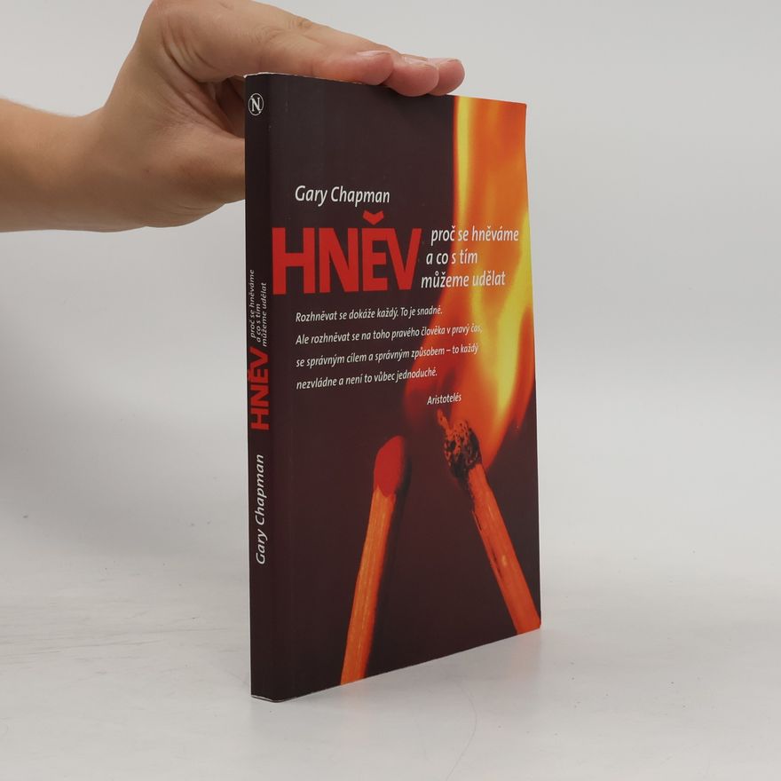 Gary Chapman Hněv. Proč se hněváme a co s tím můžeme udělat
