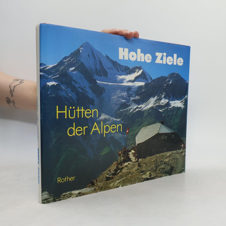 Helmut Kramer Hohe Ziele - Hütten der Alpen