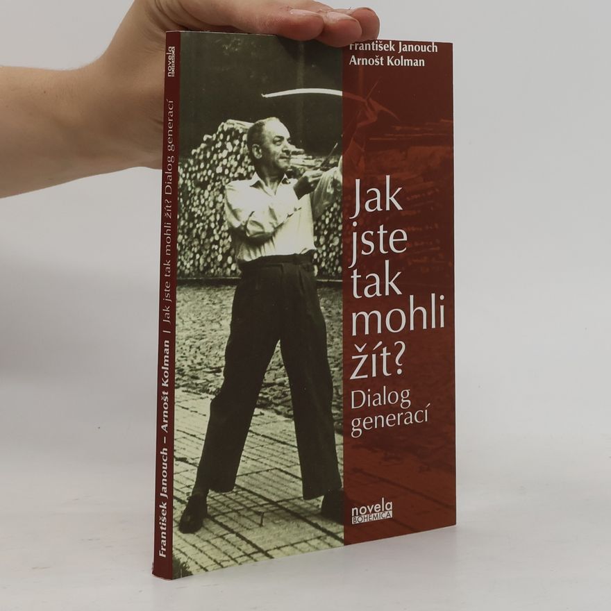 František Janouch Jak jste tak mohli žít?