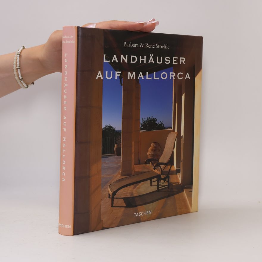 Barbara Stoeltie Landhäuser auf Mallorca = Country houses of Majorca Les maisons romantiques de Majorque