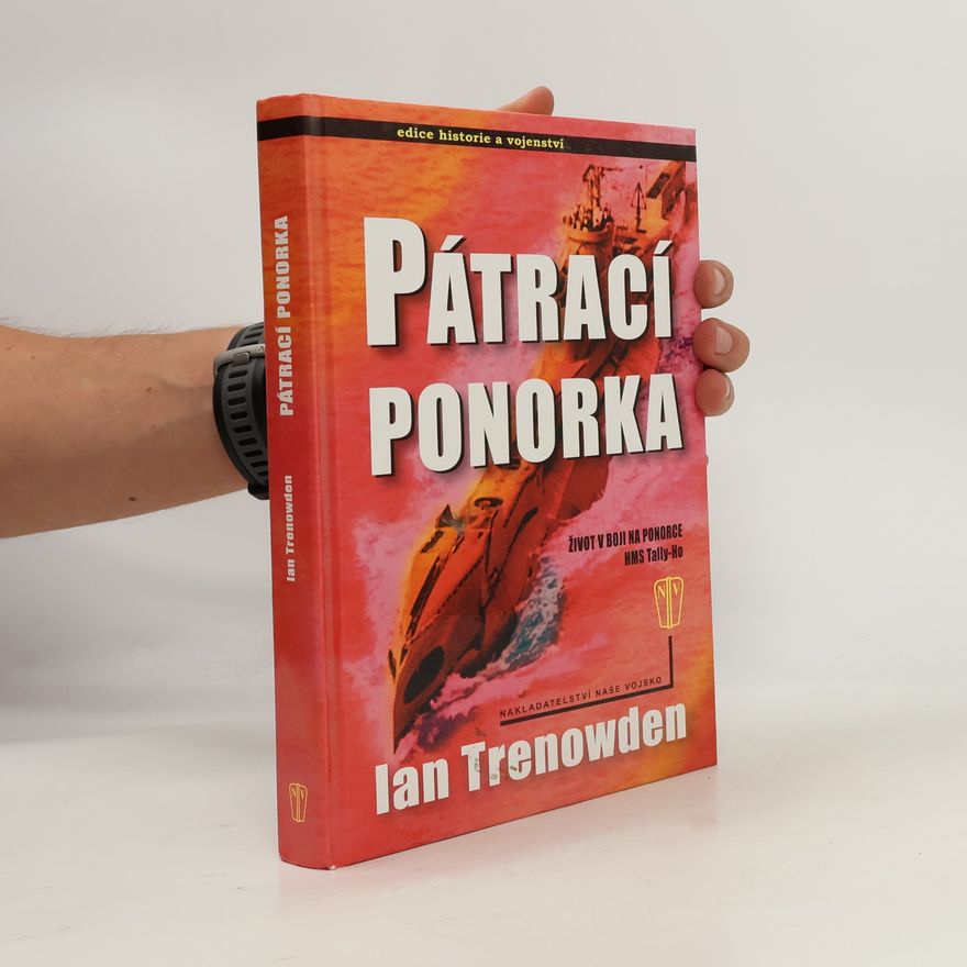 Ian Trenowden Pátrací ponorka : život v boji na ponorce HMS Tally-Ho