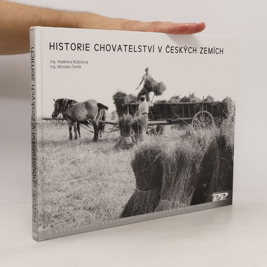 Vladimíra Růžičková Historie chovatelství v českých zemích: Z fotoarchivu Národního zemědělského muzea Praha