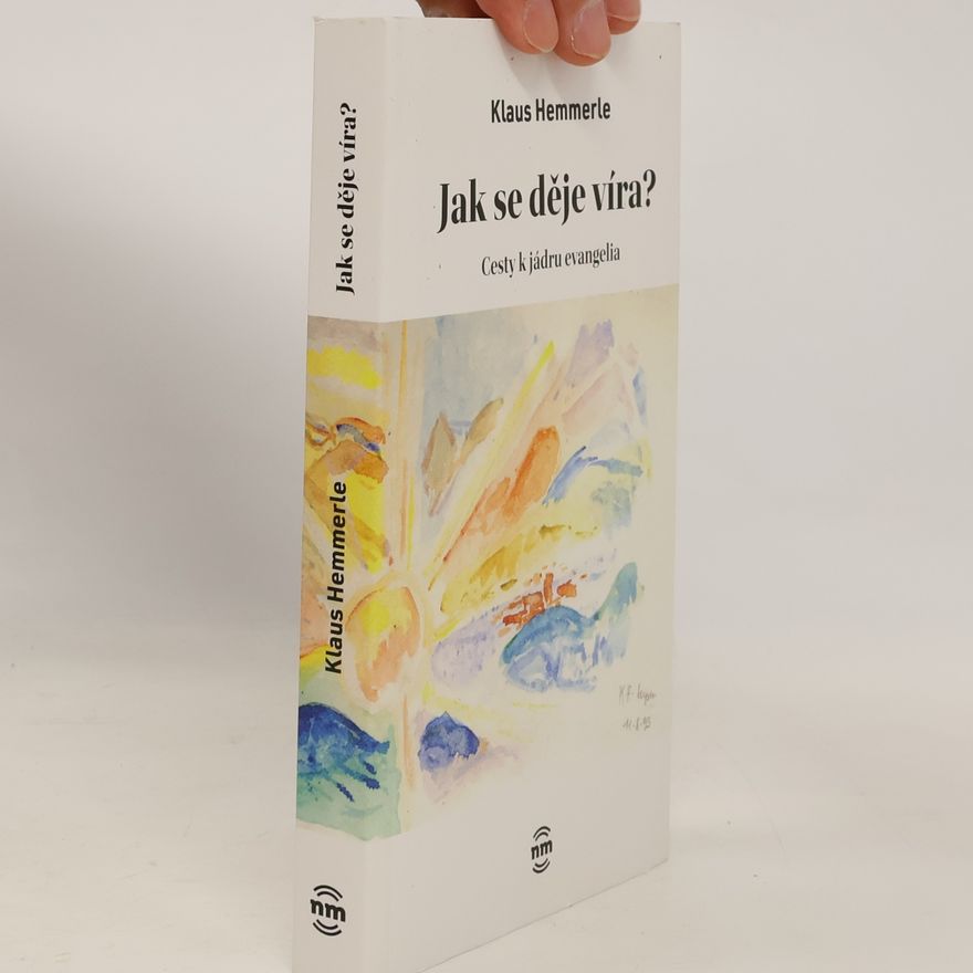 Klaus Hemmerle Jak se děje víra? Cesty k jádru evangelia