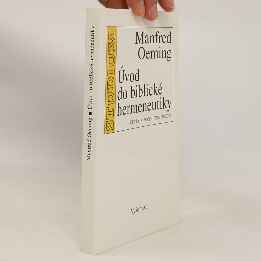 Manfred Oeming Úvod do biblické hermeneutiky: Cesty k pochopení textu
