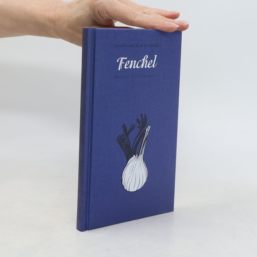 Bruno Ciccaglione Mandelbaums kleine Gourmandise - 26: Fenchel