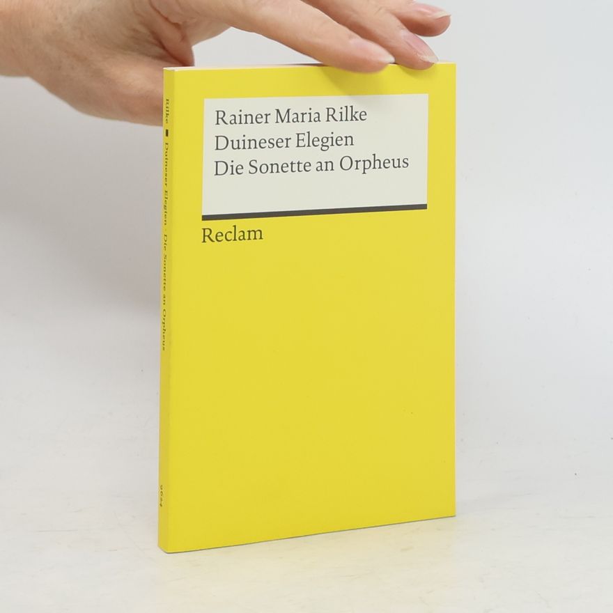 Rainer Maria Rilke Duineser Elegien. Die Sonette an Orpheus