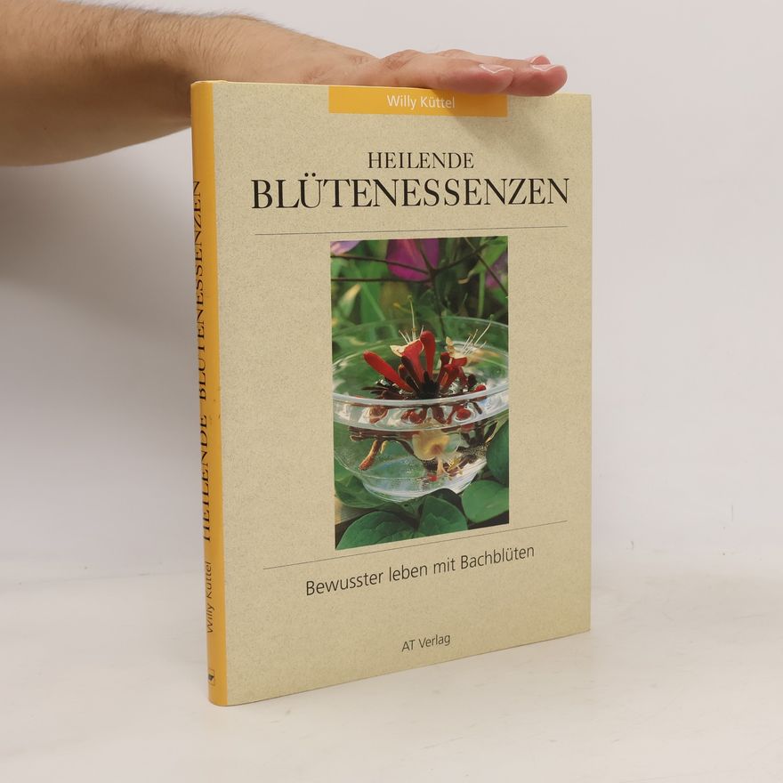 Willy Küttel Heilende Blütenessenzen