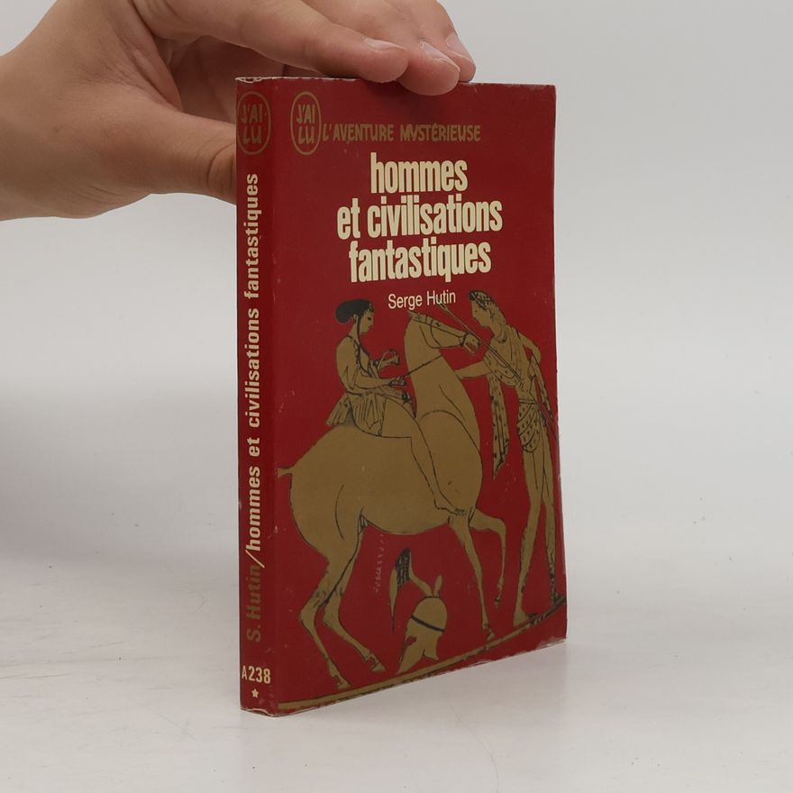 Serge Hutin Hommes et civilisations fantastiques