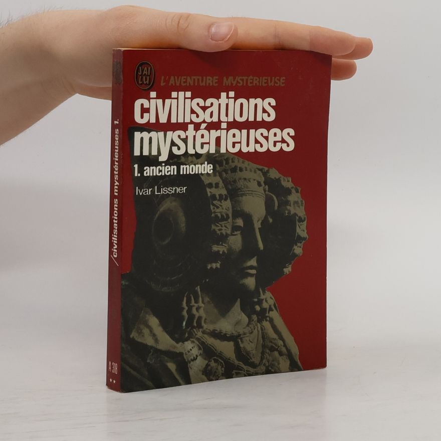 Ivar Lissner Civilisations Mystérieuses 1. Ancien Monde