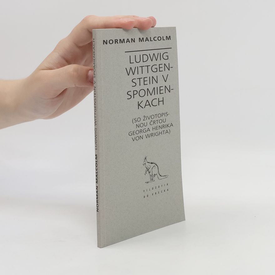 Norman Malcolm Ludwig Wittgenstein v spomienkach. So životopisnou črtou Georga Henrika von Wrighta