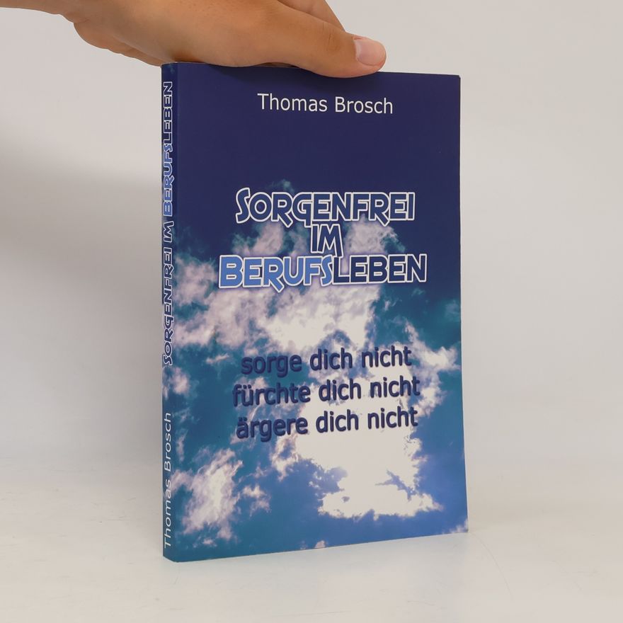 Thomas Brosch Sorgenfrei im Berufsleben