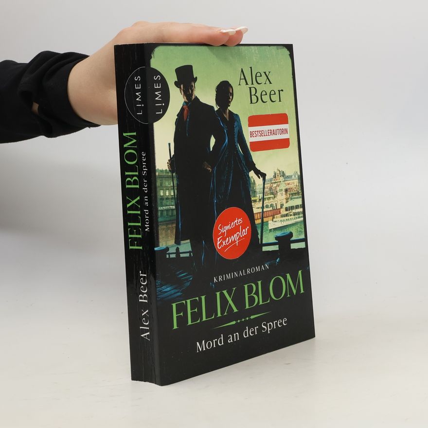 Alex Beer Ein Felix-Blom-Krimi - 3: Felix Blom - Mord an der Spree
