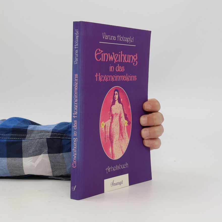 Varuna Holzapfel Einweihung in das Hexeneinmaleins. Arbeitsbuch