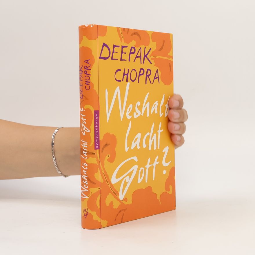 Deepak Chopra Weshalb lacht Gott?