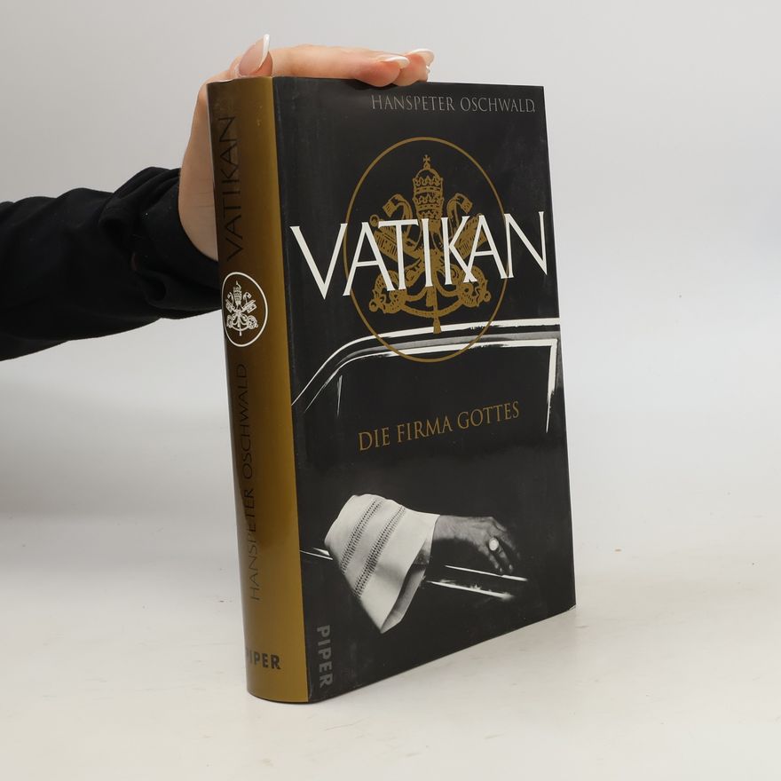 Hanspeter Oschwald Vatikan. Die Firma Gottes