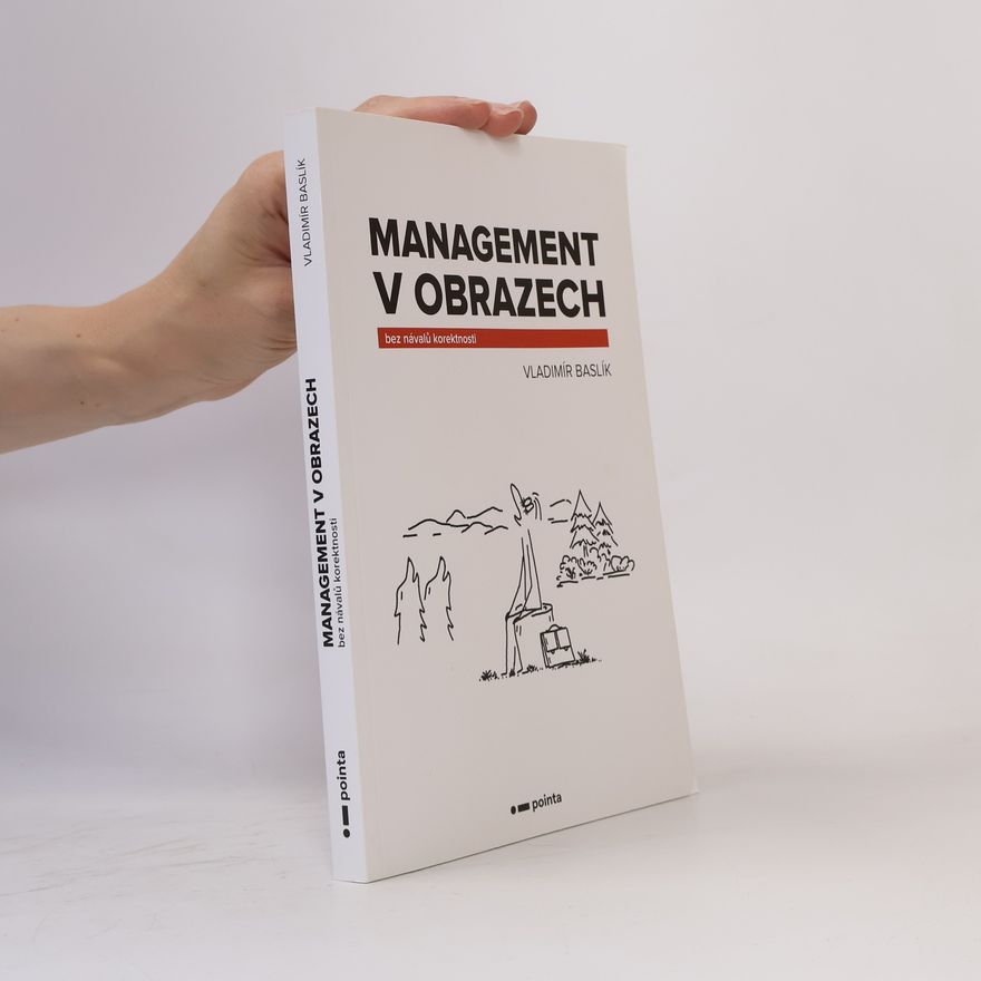 Vladimír Baslík Management v obrazech - bez návalů korektnosti