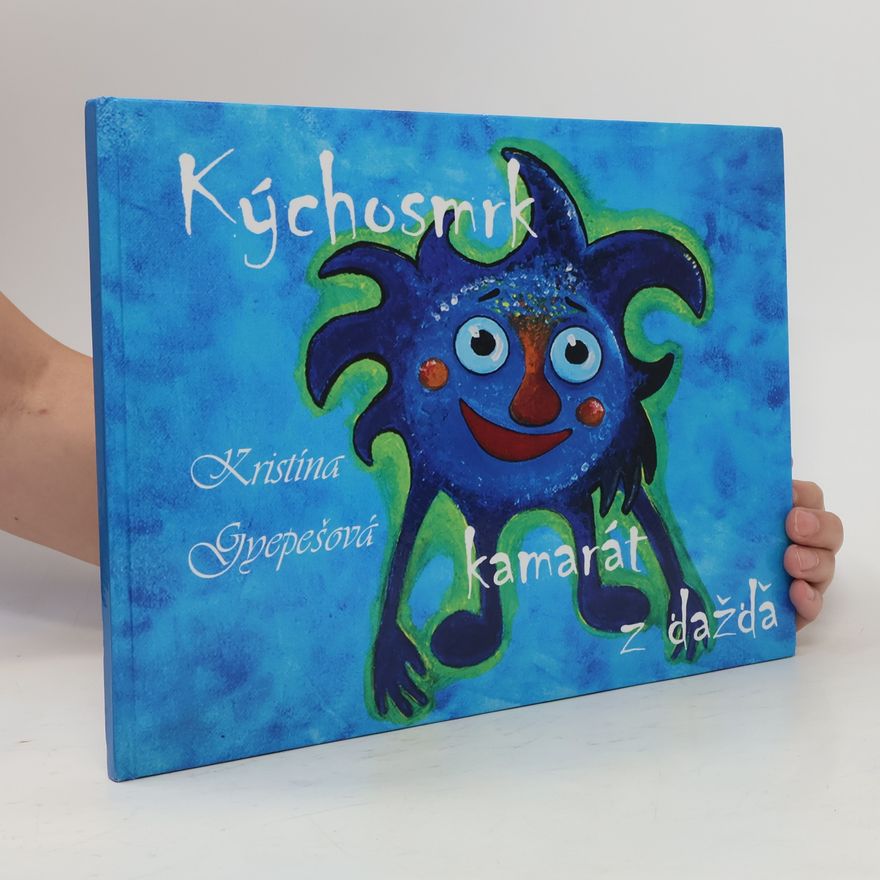 Kristína Gyepešová Kýchosmrk - kamarát z dažďa