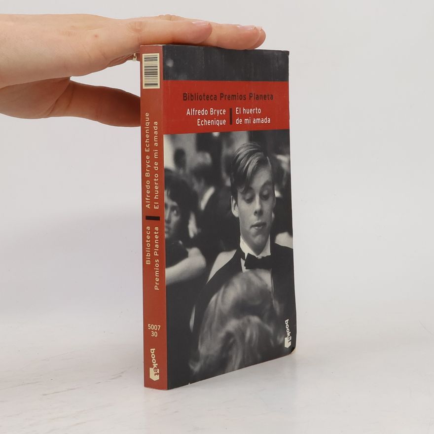 Alfredo Bryce Echenique Biblioteca Premios Planeta - 30: El huerto de mi amada
