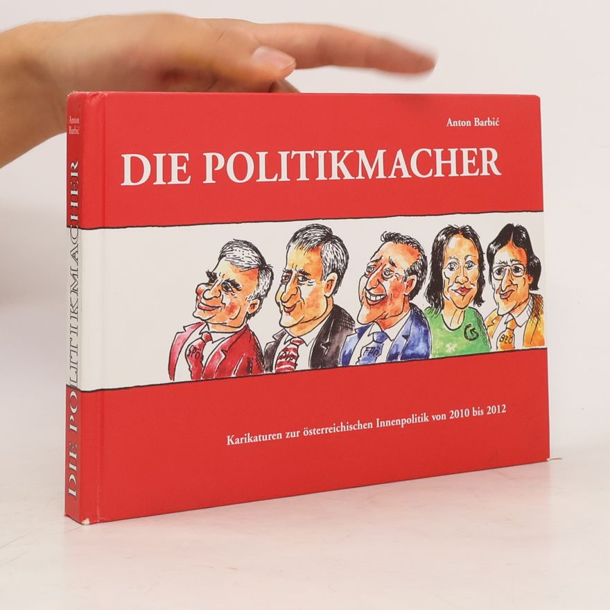 Anton Barbić Die Politikmacher