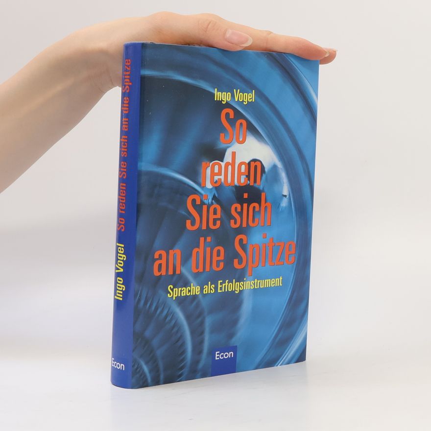 Ingo Vogel So reden Sie sich an die Spitze