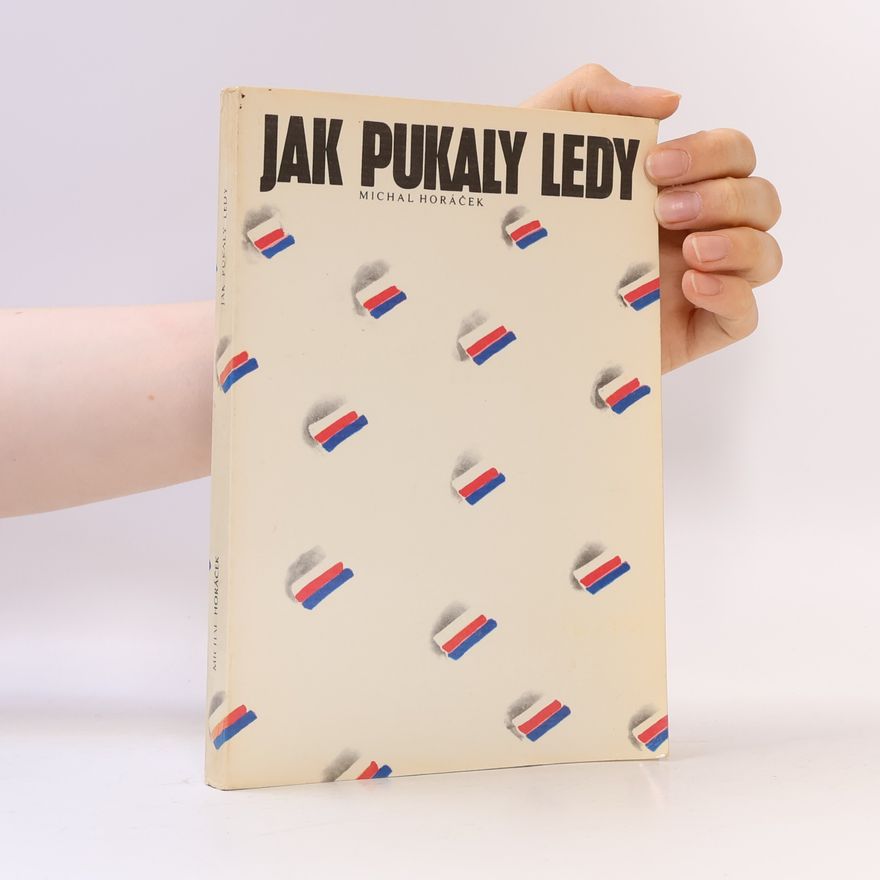 Michal Horáček Jak pukaly ledy