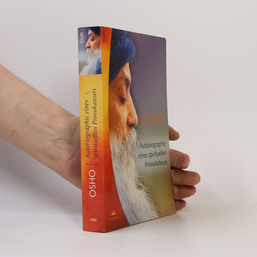 Osho Autobiographie eines spirituellen Provokateurs
