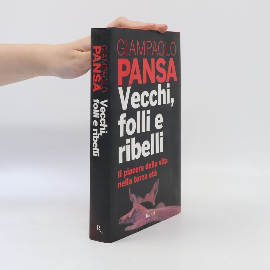 Giampaolo Pansa Vecchi, folli e ribelli