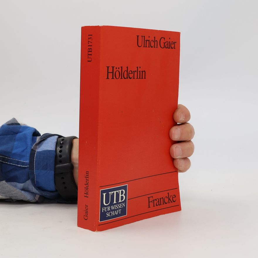 Ulrich Gaier Hölderlin. Eine Einführung