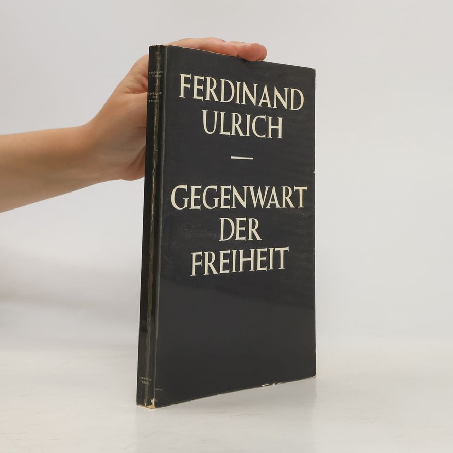 Ferdinand Ulrich Gegenwart der Freiheit