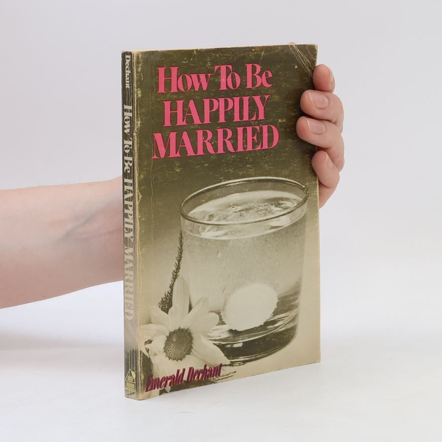Emerald V. Dechant How To Be Happily Married