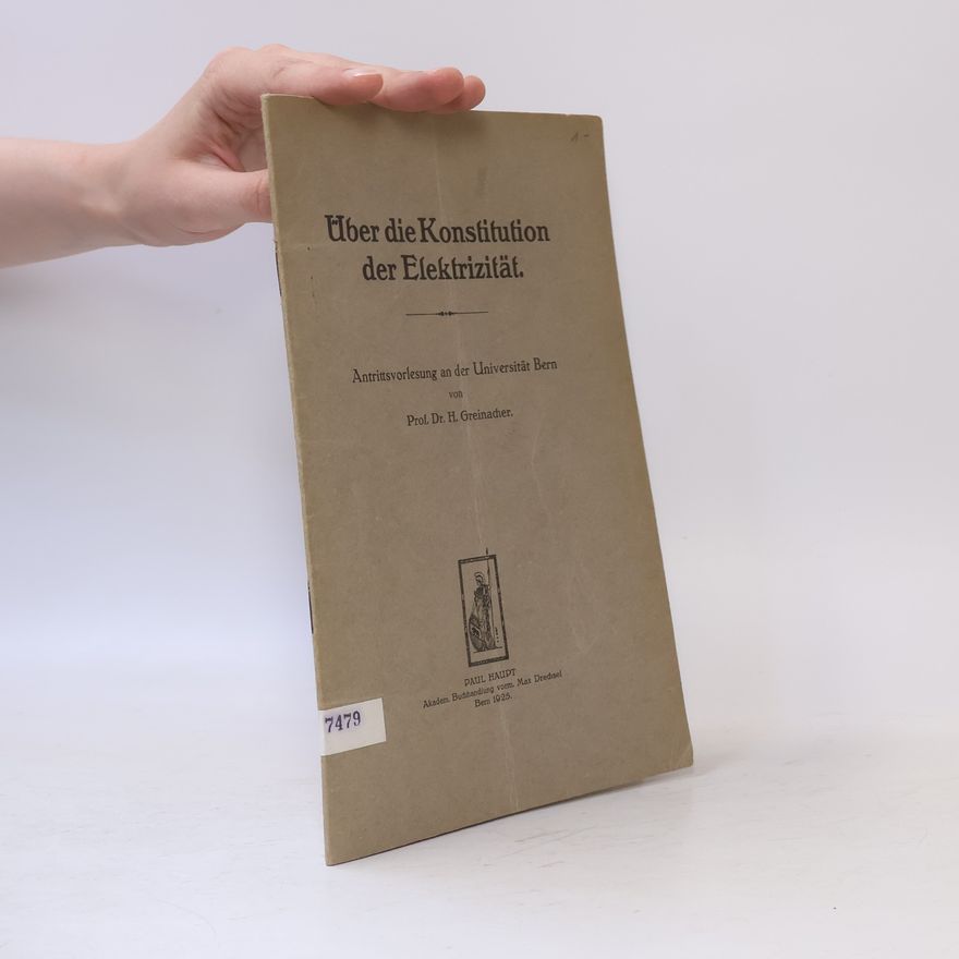 Heinrich Greinacher Über die Konstitution der Elektrizität