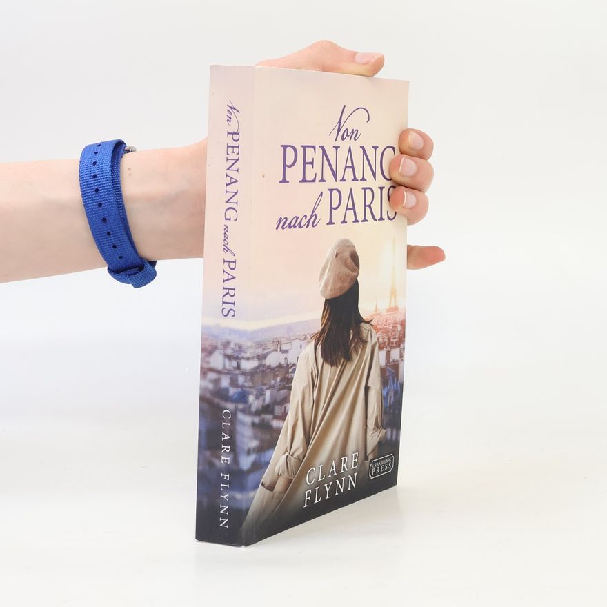 Clare Flynn Penang Historischer Roman - 4: Von Penang nach Paris