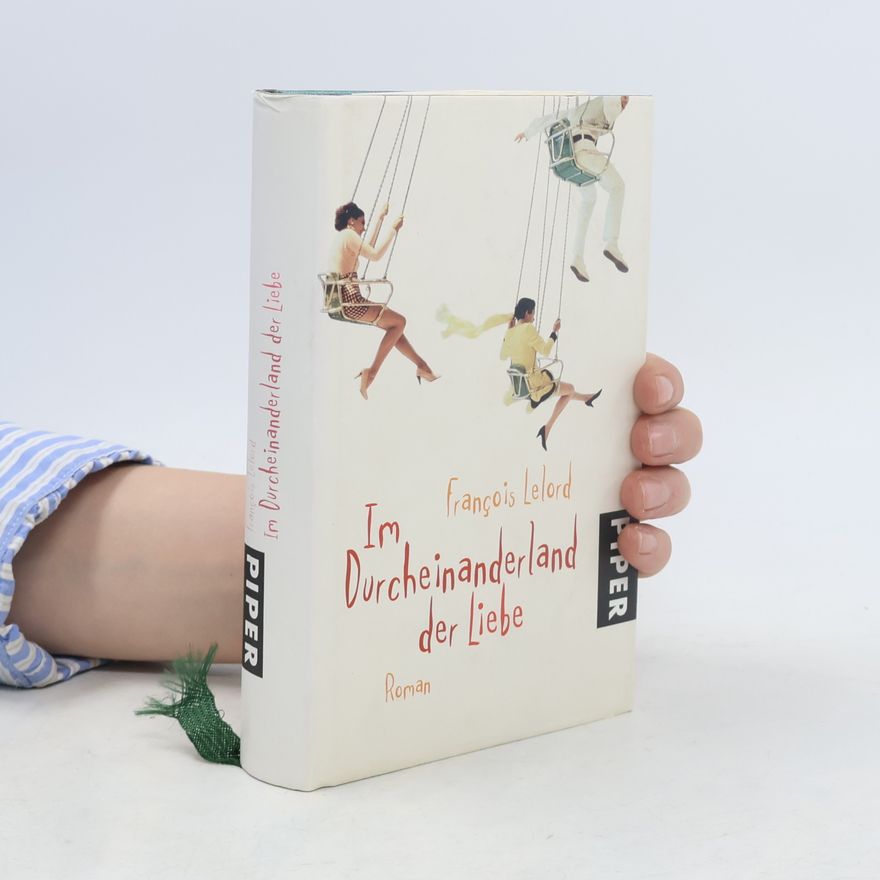 François Lelord Im Durcheinanderland der Liebe
