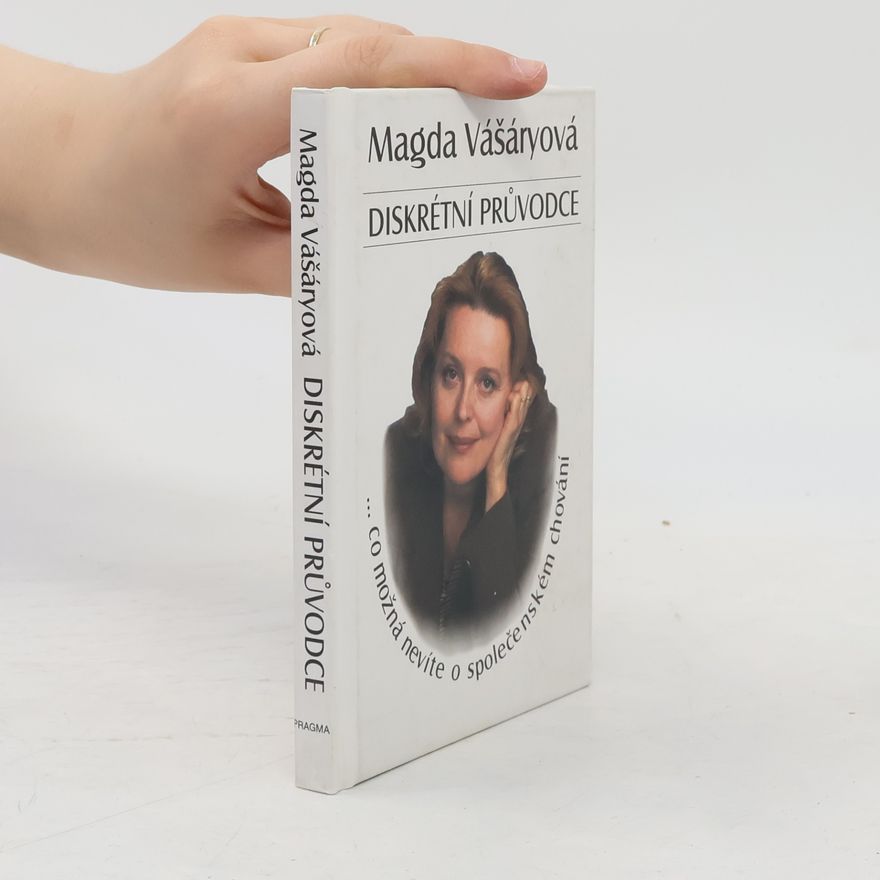 Magda Vášáryová Diskrétní průvodce: Co možná nevíte o společenském chování