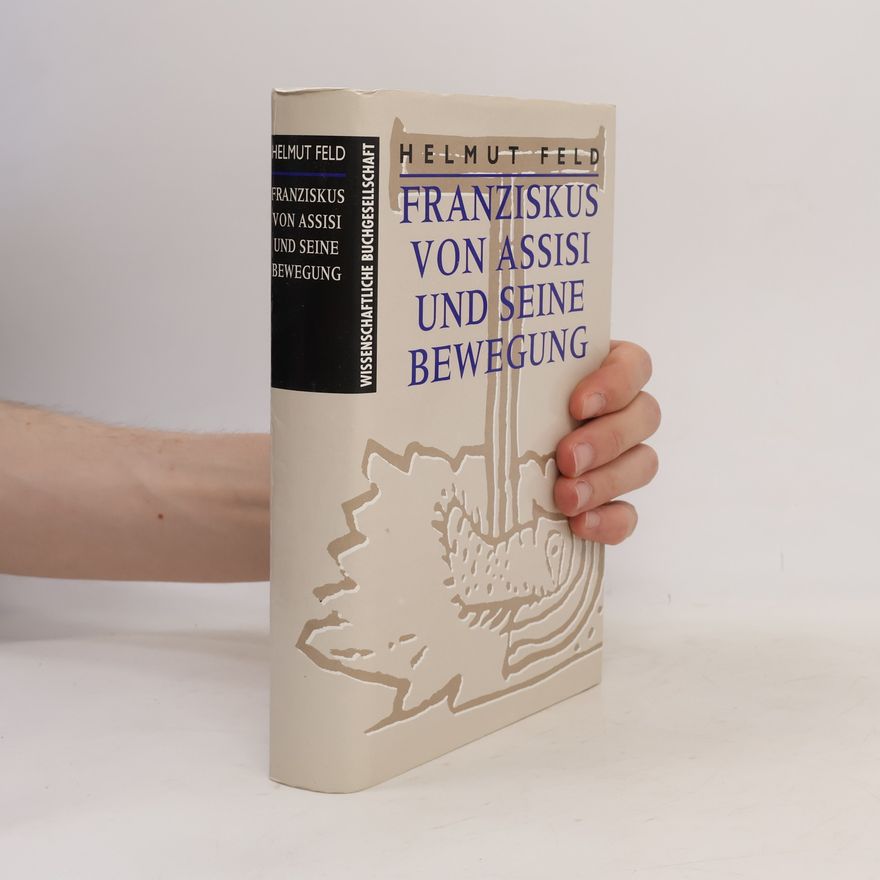 Helmut Feld Franziskus von Assisi und seine Bewegung